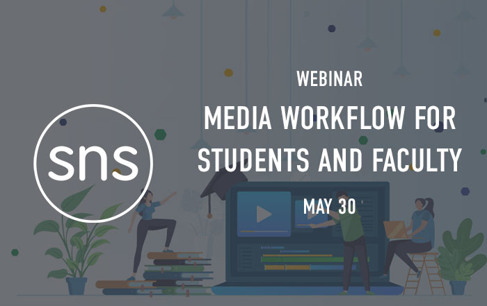 SNS Media Workflow For Students And Faculty Webinar